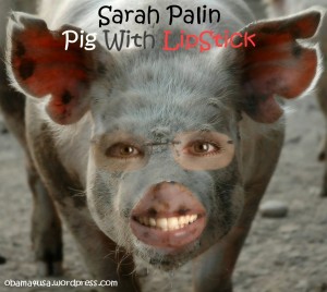 Sarah Palin - Pig With Lipstick