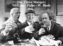 Three Stooges - McCain - Palin - W. Bush